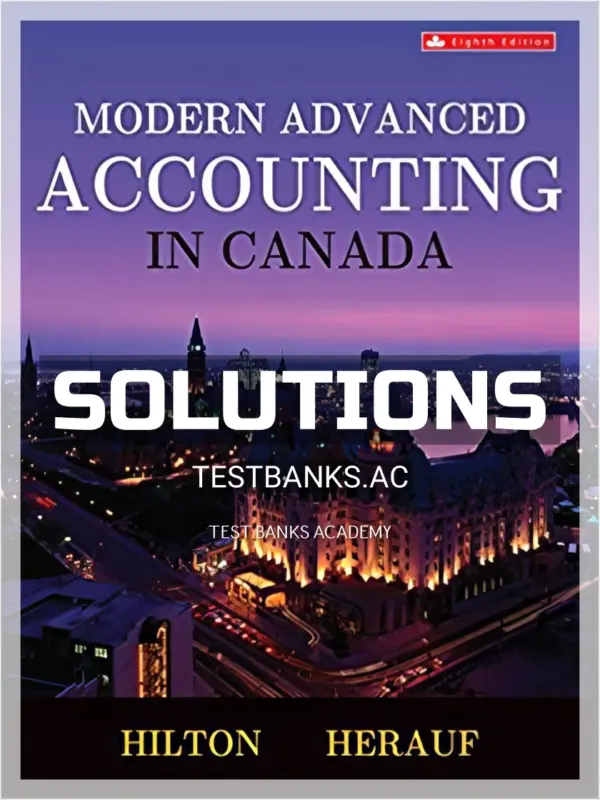 Solutions Manual for Modern Advanced Accounting in Canada 8th CA Edition by Hilton
