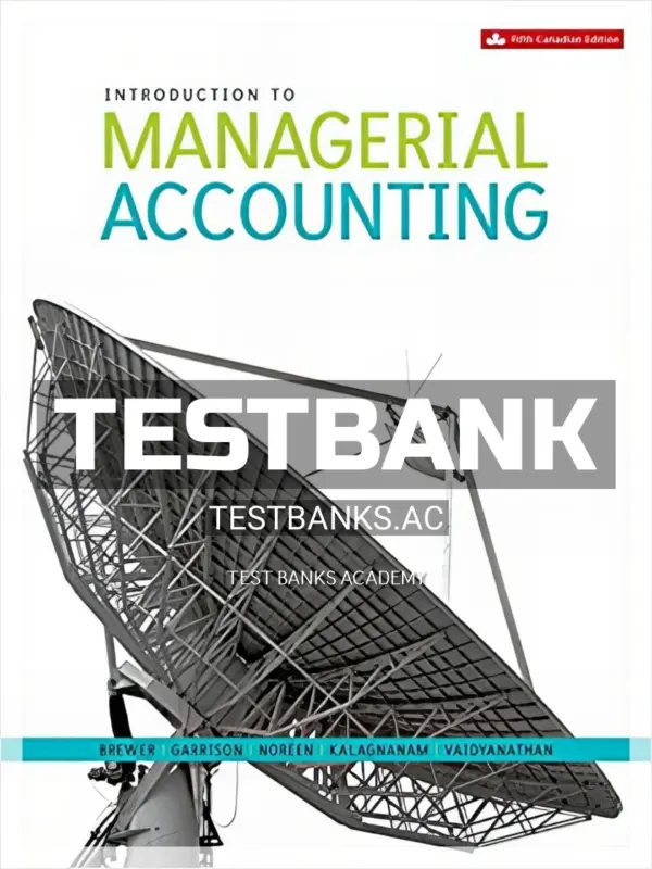 Test Bank for Introduction to Managerial Accounting 5th CA Edition by Brewer
