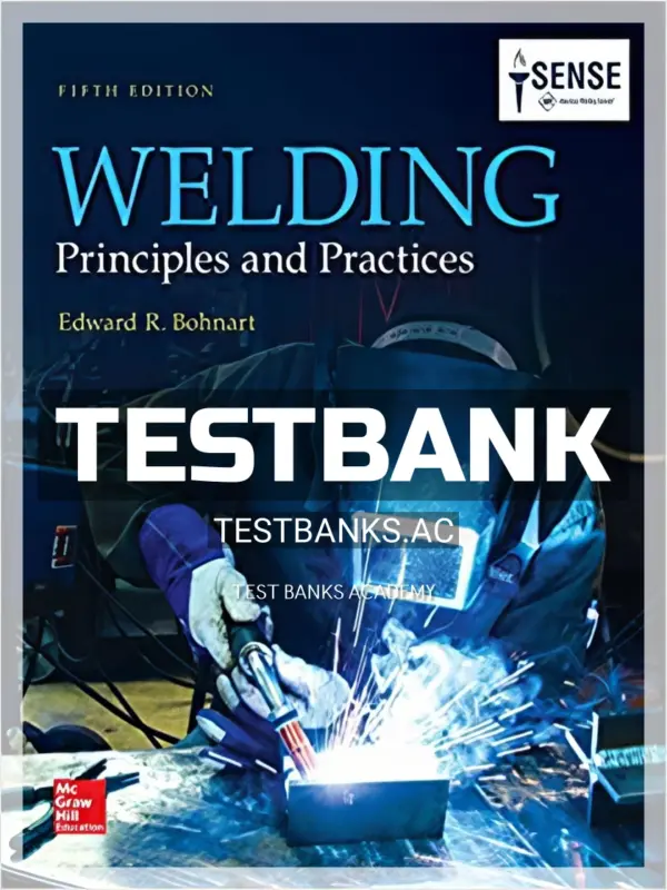 Test Bank for Welding Principles and Practices 5th Edition by Bohnart