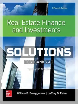 Solutions Manual for Real Estate Finance and Investments 15th Edition by Brueggeman