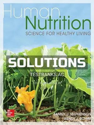 Solutions Manual for Human Nutrition Science for Healthy Living 1st Edition by Stephenson