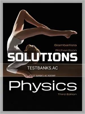 Solutions Manual for Physics 3rd Edition by Giambattisata