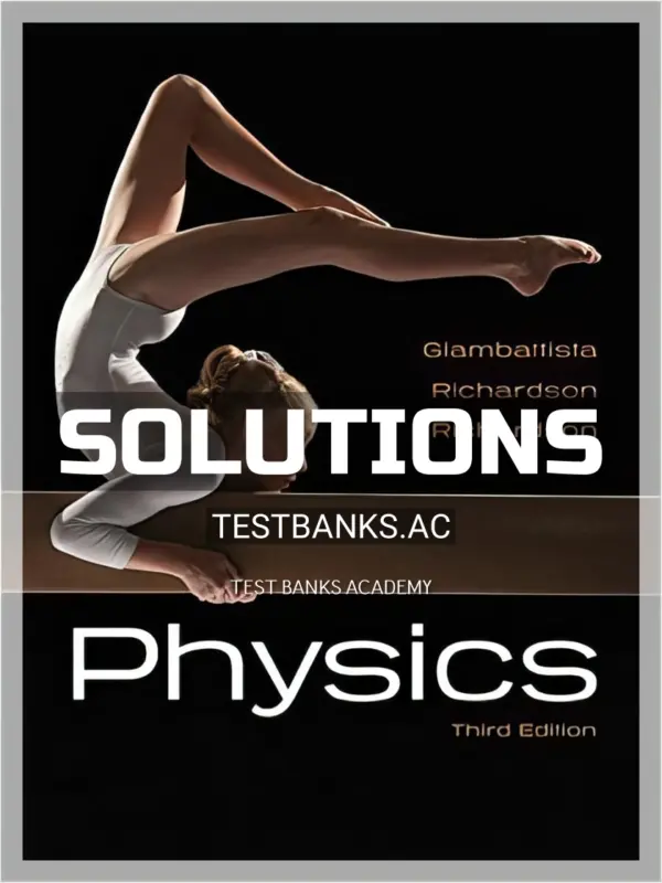 Solutions Manual for Physics 3rd Edition by Giambattisata