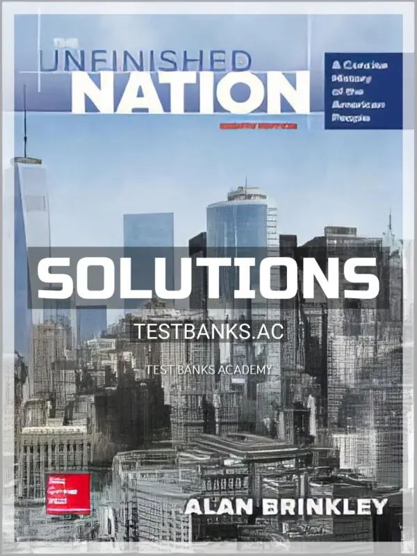 Solutions Manual for The Unfinished Nation A Concise History of the American People 8th Edition by Alan Brinkley