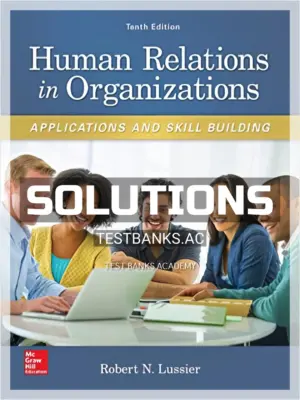 Solutions Manual for Human Relations in Organizations Applications and Skill Building 10th Edition by Lussier