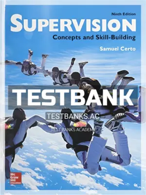 Test Bank for Supervision Concepts and Skill-Building 9th Edition by Samuel Certo