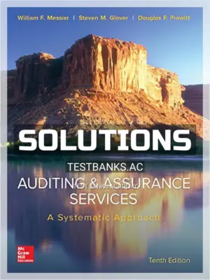 Solutions Manual for Auditing and Assurance Services A Systematic Approach 10th Edition by Messier