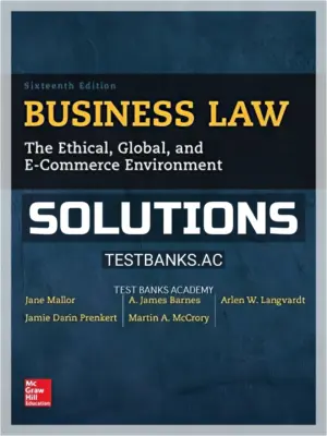 Solutions Manual for Business Law The Ethical Global and E-Commerce Environment 16th Edition by Mallor