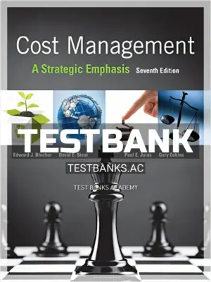 Test Bank for Cost Management A Strategic Emphasis 7th Edition by Blocher