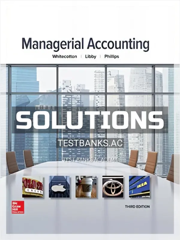 Solutions Manual for Managerial Accounting 3rd Edition by Whitecotton