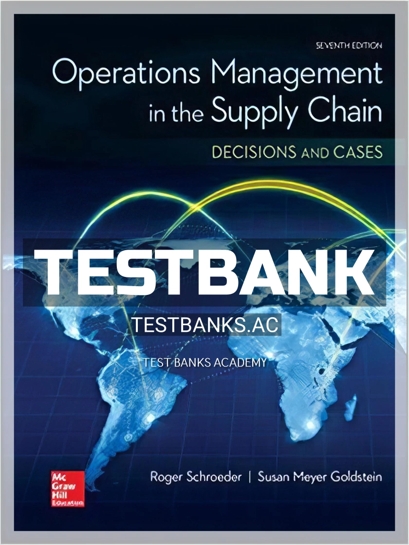 9780077835439-TEST-BANK Test Bank for Operations Management in the Supply Chain Decisions and Cases 7th Edition by Schroeder