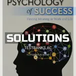 Solutions Manual for Psychology of Success Finding Meaning in Work and Life 6th Edition by Denis Waitley