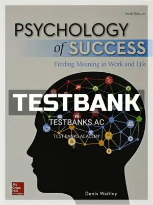Test Bank for Psychology of Success Finding Meaning in Work and Life 6th Edition by Denis Waitley