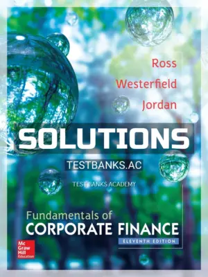 Solutions Manual for Fundamentals of Corporate Finance 11th Edition by Ross