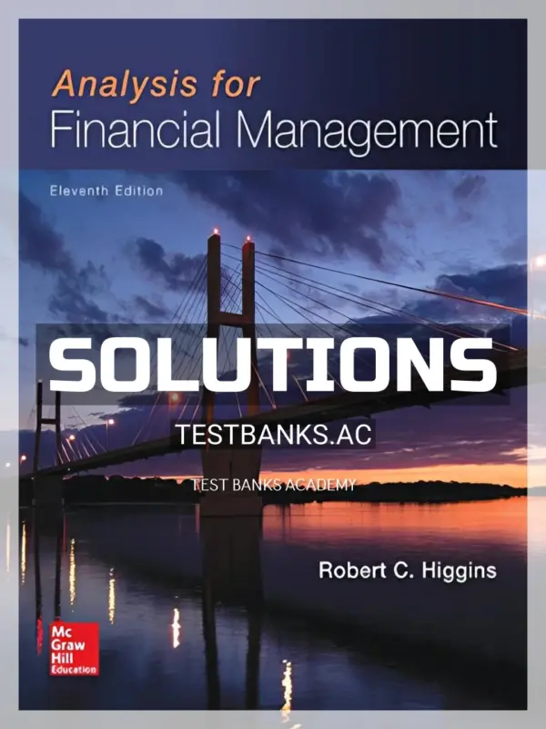 Solutions Manual for Analysis for Financial Management 11th Edition by Higgins