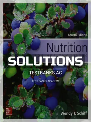 Solutions Manual for Nutrition for Healthy Living 4th Edition by Schiff