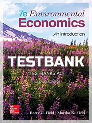 Test Bank for Environmental Economics An Introduction 7th Edition by Field