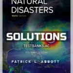 Solutions Manual for Natural Disasters 10th Edition by Abbott