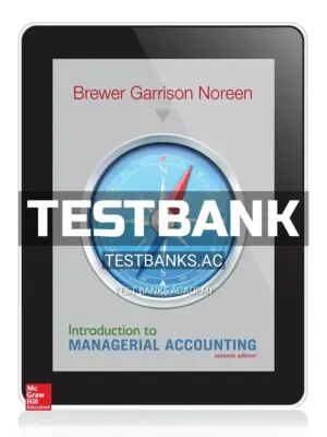 Test Bank for Introduction to Managerial Accounting 7th Edition by Brewer
