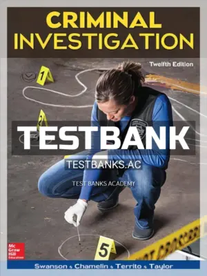 Test Bank for Criminal Investigation 12th Edition by Swanson
