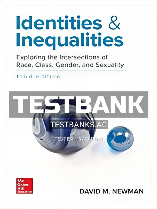 Test Bank for Identities and Inequalities Exploring the Intersections of Race Class Gender and Sexuality 3rd Edition by Newman
