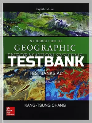 Test Bank for Introduction to Geographic Information Systems 8th Edition by Karl