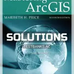 Solutions Manual for Mastering ArcGIS 7th Edition by Price