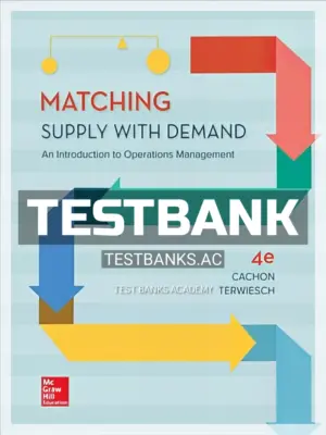 Test Bank for Matching Supply with Demand 4th Edition by Cachon