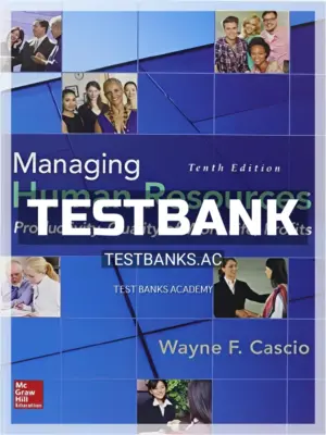Test Bank for Managing Human Resources Productivity Quality of Work Life Profits 10th Edition by Cascio