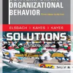 Solutions Manual for Contemporary Organizational Behavior From Ideas to Action 1st Edition by Elsbach