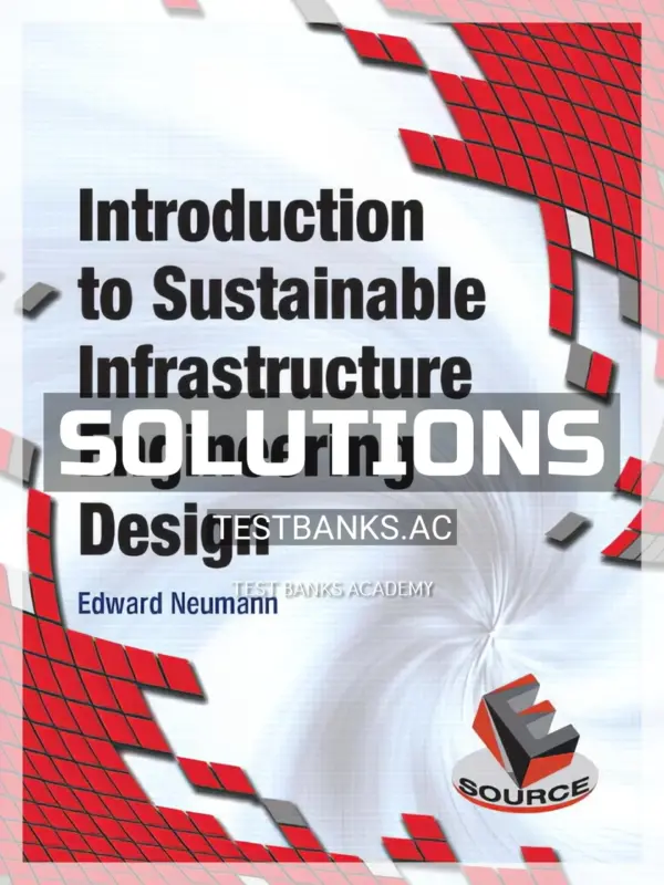 Solutions Manual for Introduction to Sustainable Infrastructure Engineering Design 1st Edition by Neumann