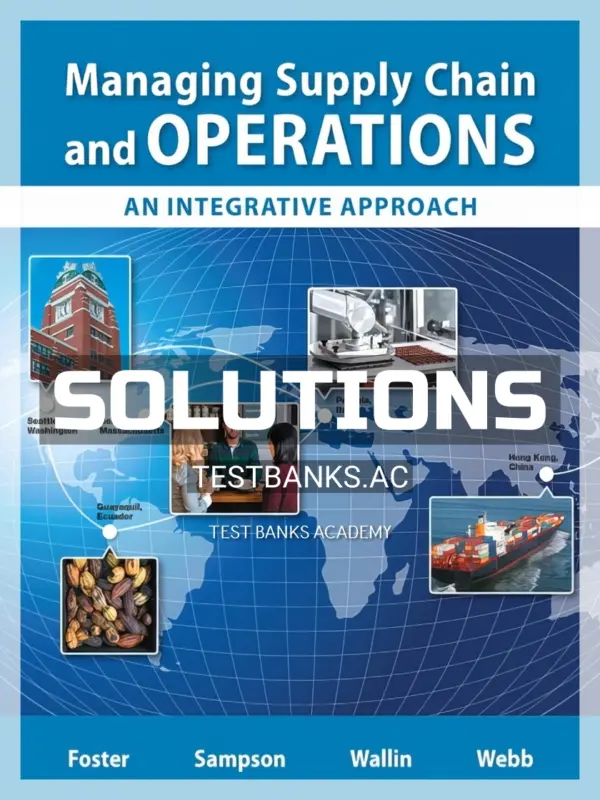 Solutions Manual for Managing Supply Chain and Operations An Integrative Approach 1st Edition by Foster