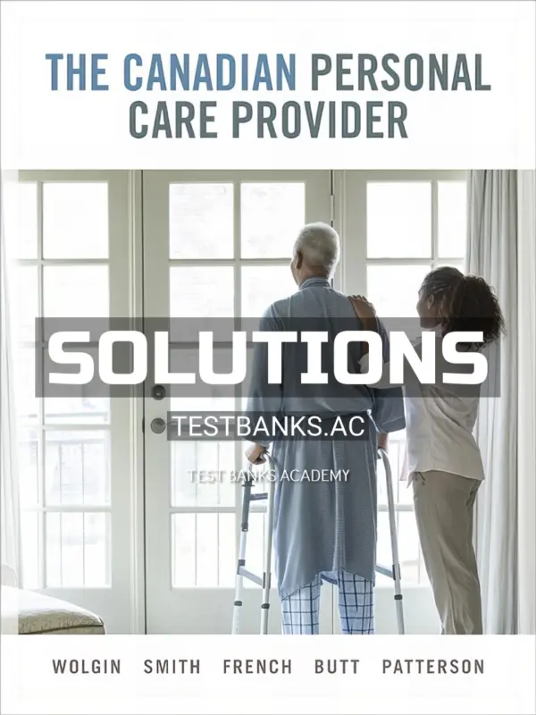 Solutions Manual for Canadian Personal Care Provider 1st CA Edition by Wolgin