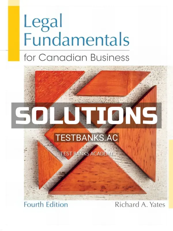 Solutions Manual for Legal Fundamentals for Canadian Business 4th CA Edition by Yates
