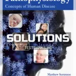 Solutions Manual for Pathophysiology Concepts of Human Disease 1st Edition by Sorenson