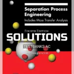 Solutions Manual for Separation Process Engineering Includes Mass Transfer Analysis 4th Edition by Wankat