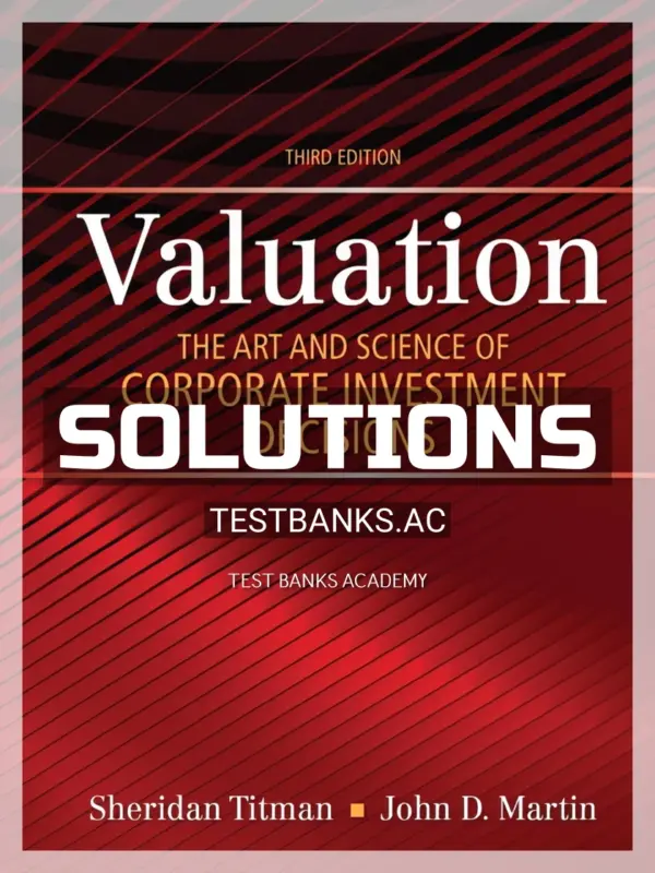 Solutions Manual for Valuation The Art and Science of Corporate Investment Decisions 3rd Edition by Titman
