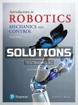 Solutions Manual for Introduction to Robotics Mechanics and Control 4th Edition by Craig