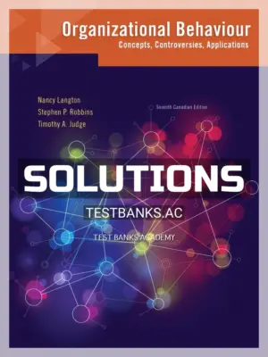 Solutions Manual for Organizational Behaviour Concepts Controversies Applications 7th CA Edition by Langton