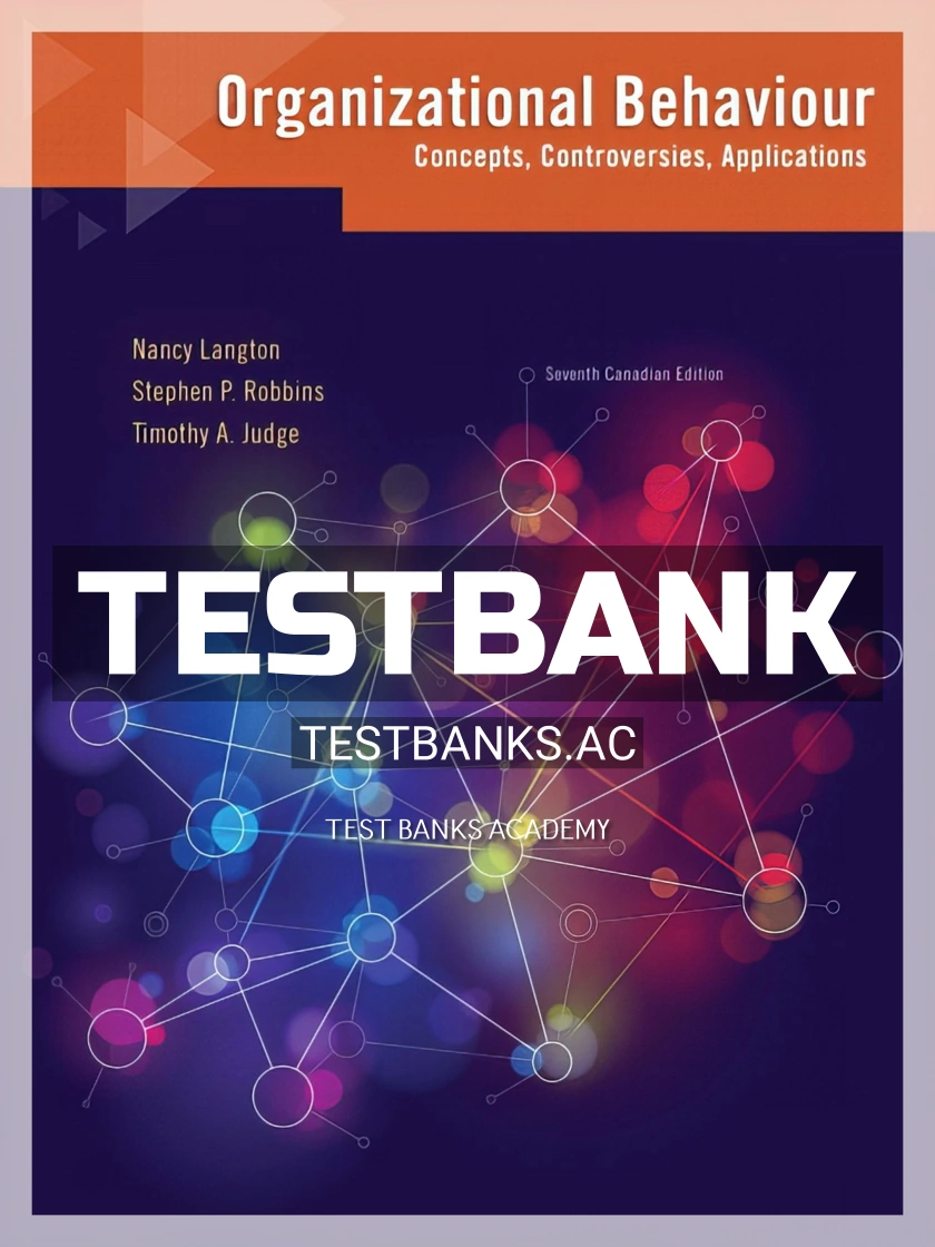 9780133591781-TEST-BANK Test Bank for Organizational Behaviour Concepts Controversies Applications 7th CA Edition by Langton