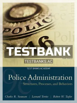 Test Bank for Police Administration Structures Processes and Behavior 9th Edition by Swanson