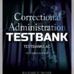Test Bank for Correctional Administration Integrating Theory and Practice 3rd Edition by Seiter