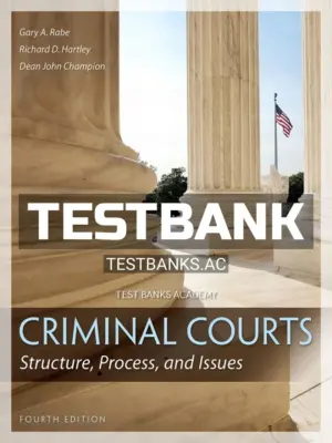 Test Bank for Criminal Courts Structure Process and Issues 4th Edition by Hartley