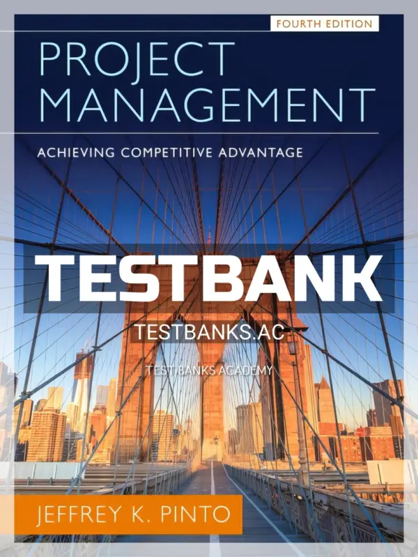 Test Bank for Project Management Achieving Competitive Advantage 4th Edition by Pinto