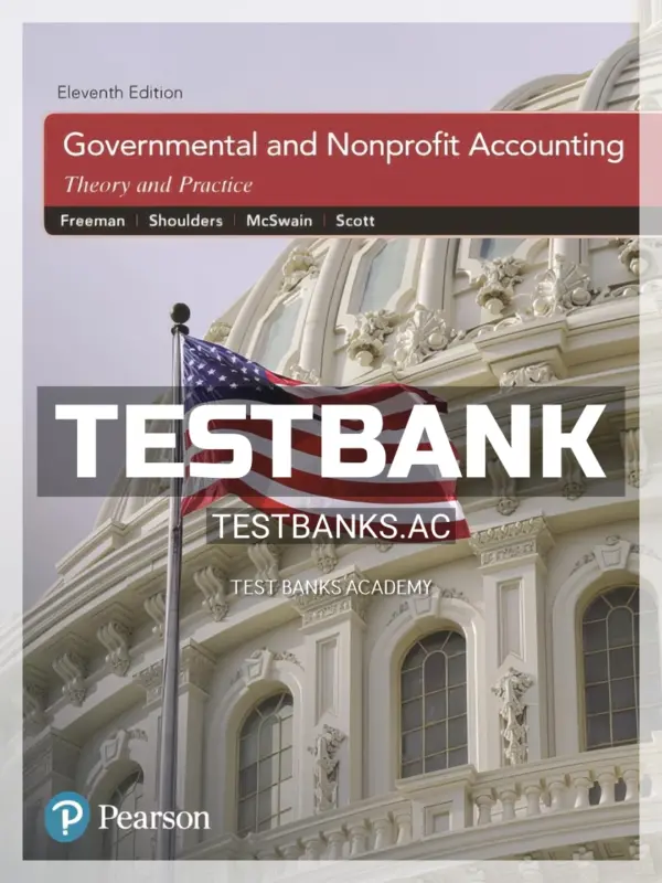 Test Bank for Governmental and Nonprofit Accounting 11th Edition by Freeman