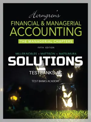 Solutions Manual for Horngrens Financial and Managerial Accounting The Managerial Chapters 5th Edition by Miller-Nobles