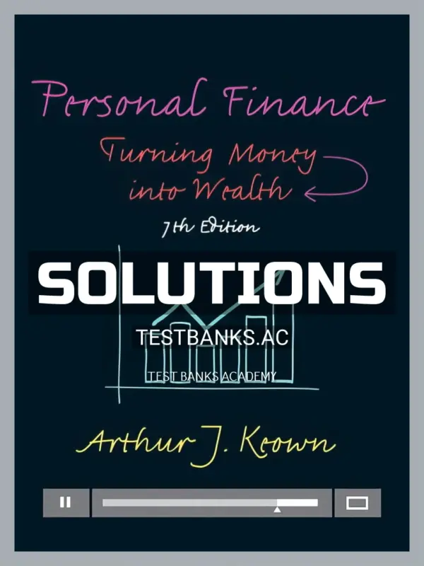 Solutions Manual for Personal Finance Turning Money into Wealth 7th Edition by Keown