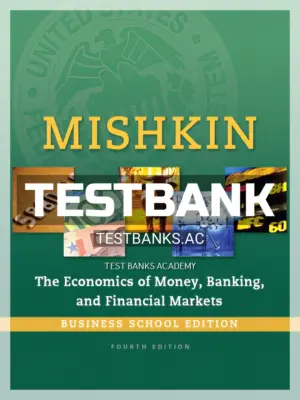 Test Bank for Economics of Money Banking and Financial Markets Business School Edition 4th Edition by Mishkin