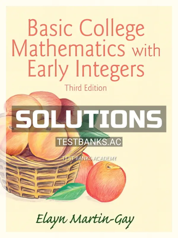 Solutions Manual for Basic College Mathematics with Early Integers 3rd Edition by Martin Gay