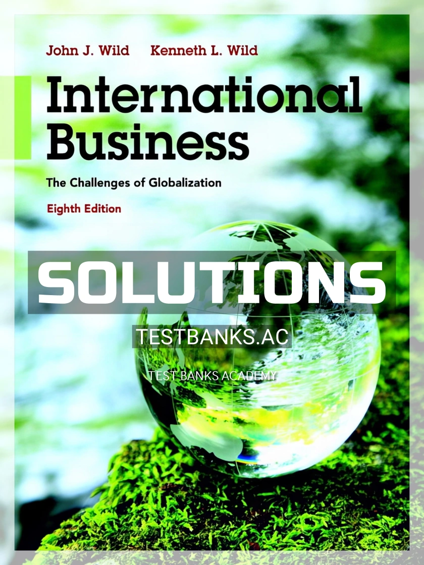 9780133866247-SOLUTIONS Solutions Manual for International Business The Challenges of Globalization 8th Edition by Wild